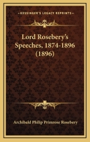 Lord Rosebery's Speeches: 1874 - 1896 1357190719 Book Cover