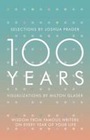 100 Years: Wisdom From Famous Writers on Every Year of Your Life 0393285707 Book Cover