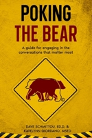 Poking the Bear: A guide for engaging in the conversations that matter most 1959347004 Book Cover