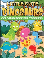 little cute dinosaurs coloring book for toddlers B08R9SCRDJ Book Cover