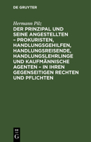 Der Prinzipal Und Seine Angestellten - Prokuristen, Handlungsgehilfen, Handlungsreisende, Handlungslehrlinge Und Kaufmännische Agenten - In Ihren Gege 3112383893 Book Cover