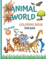 Animal World: Coloring Book for Kids, 97 Simple and Fun Designs B08KV7VV7N Book Cover