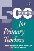 500 Tips for Primary School Teachers 0749423714 Book Cover