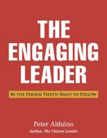 The Engaging Leader: Be the Person They'd Want to Follow 0983568359 Book Cover