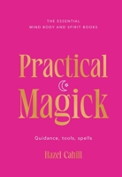 Practical Magick: Guidance, tools, spells (Essential Mind, Body and Spirit Books) 1923208950 Book Cover