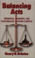 Balancing Acts: Obligation, Liberation, and Contemporary Christian Conflicts 0788023861 Book Cover