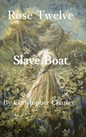 Rose Twelve: Slave Boat 1950901424 Book Cover