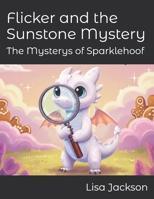 Flicker and the Sunstone Mystery (Flicker and the Dragon Realms) B0FH15V4NQ Book Cover