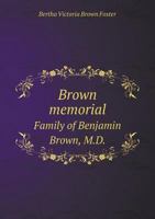 Brown Memorial: Family of Benjamin Brown, M.D B0BQ4VRFZC Book Cover