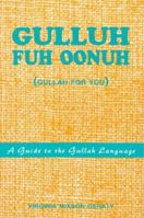 Gulluh Fuh Oonuh/Gullah for You: A Guide to the Gullah Language 0878441379 Book Cover