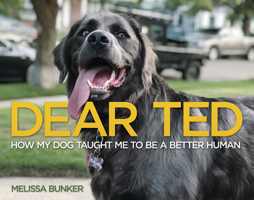 Dear Ted: How My Dog Taught Me to Be a Better Human 1612548245 Book Cover