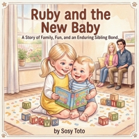 Ruby and the New Baby: A Children's Book About Becoming a Big Sister, Big Feelings, and Welcoming a New Sibling (Ruby's Big Feelings & Brave Moments) B0HDK34J72 Book Cover