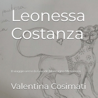 Leonessa Costanza: Il viaggio verso la Grande Montagna Misteriosa (Le favolette di Valentina Cosimati) (Italian Edition) B0DSTYC2GM Book Cover