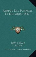 Abrege Des Sciences Et Des Arts (1847) 1168097282 Book Cover