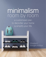 Minimalism Room by Room: A Customized Plan to Declutter Your Home and Simplify Your Life 1641529679 Book Cover
