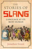 The Stories of Slang: Language at its most human 1472139666 Book Cover