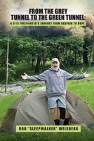 From the Grey Tunnel to the Green Tunnel : A 9/11 Firefighter's Journey from Despair to Hope 1968404414 Book Cover