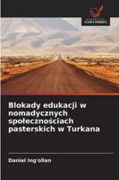 Blokady edukacji w nomadycznych spolecznosciach pasterskich w Turkana (Polish Edition) 6208702909 Book Cover