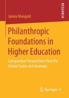 Philanthropic Foundations in Higher Education : Comparative Perspectives from the United States and Germany 3658273860 Book Cover
