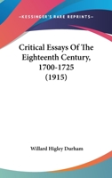 Critical Essays of the Eighteenth Century, 1700-1725 0548779813 Book Cover