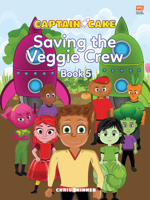 Captain Cake: The Veggie Crew 9814928674 Book Cover