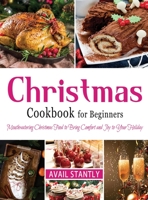Christmas Cookbook for Beginners: Mouthwatering Christmas Food to Bring Comfort and Joy to Your Holiday 1804142603 Book Cover