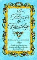 A Token of Friendship: A Collection of Sentiments, Thoughts, Gift Ideas, and Recipes for Special Friend s 0517566575 Book Cover