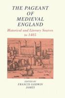 The Pageant of Medieval England: Historical and Literary Sources to 1485 0882890557 Book Cover