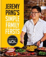 Jeremy Pang's School of Wok: Simple Family Feasts 0600637778 Book Cover