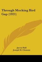 Through Mocking Bird Gap 1165155214 Book Cover