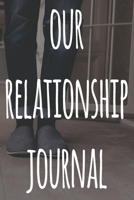 Our Relationship Journal: The perfect way to record your relationship memories - 119 page journal! 1658181697 Book Cover