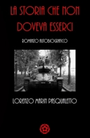 La Storia Che Non Doveva Esserci: Romanzo autobiografico B0BMZP8XFG Book Cover