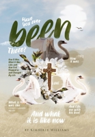 Have You Ever Been There?: How It Was, What It Was Like, and How God Stepped in and Changed My Life B08BQ5SGN1 Book Cover