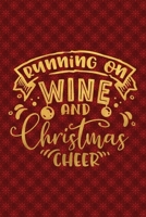 Running On Wine And Christmas Cheer: Funny Lined Notebook for Red Christmas Wine Party 1708551042 Book Cover