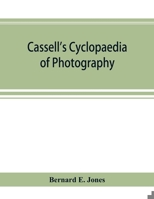 Cassell's Cyclopaedia of Photography (The Literature of Photography) 0405049226 Book Cover