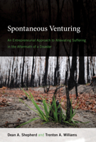 Spontaneous Venturing: An Entrepreneurial Approach to Alleviating Suffering in the Aftermath of a Disaster 0262038870 Book Cover
