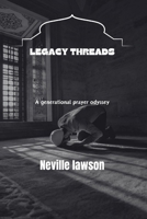 LEGACY THREADS: A generational prayer odyssey B0CPLVQPTM Book Cover