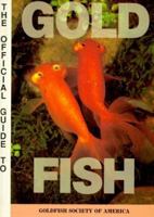 The Official Guide to Goldfish 0866226079 Book Cover