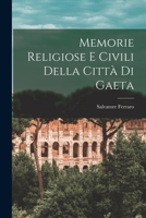 Memorie Religiose E Civili Della Città Di Gaeta 1019125896 Book Cover