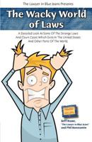 The Wacky World of Laws 0578016125 Book Cover