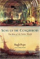 Sons of the Conquerors: The Rise of the Turkic World 1585676411 Book Cover