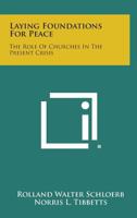 Laying Foundations for Peace: The Role of Churches in the Present Crisis 1258676206 Book Cover