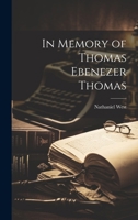 In Memory of Thomas Ebenezer Thomas 1021971154 Book Cover