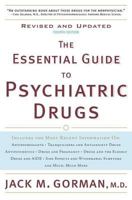 The Essential Guide to Psychiatric Drugs: Includes The Most Recent Information On: Antidepressants, Tranquilizers and Antianxiety Drugs, Antipsychotics, ... More (Essential Guide to Psychiatric Drugs) 0312368798 Book Cover