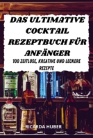 Das Ultimative Cocktail Rezeptbuch F�r Anf�nger 1803506032 Book Cover