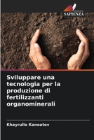 Sviluppare una tecnologia per la produzione di fertilizzanti organominerali 6206124878 Book Cover