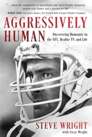 Aggressively Human: Discovering Humanity in the NFL, Reality TV, and Life B0CGKM5854 Book Cover