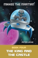 Mikkee The Martian: The King and the Castle B0FHPDXG3H Book Cover