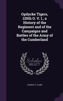 Opdycke Tigers, 125th O. V. I., a History of the Regiment and of the Campaigns and Battles of the Army of the Cumberland 1341454436 Book Cover