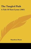 The Tangled Path: A Tale Of East Lynne 1104402394 Book Cover